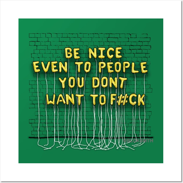 Be Nice, Even To People (yellow letters) Wall Art by BLCKSMTH